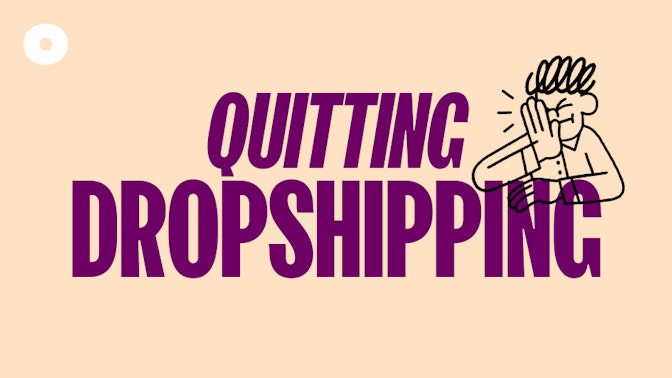 Why People Quit Dropshipping