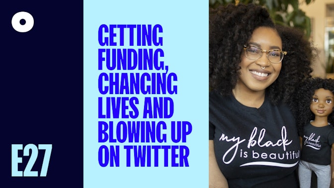 Getting Funding, Changing Lives and Blowing Up On Twitter