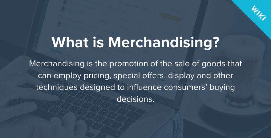 What is Merchandising?