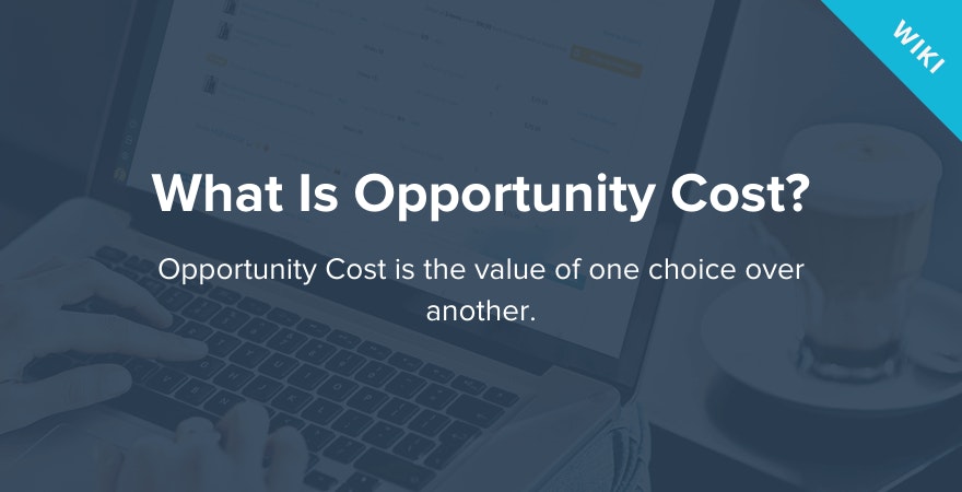 What is Opportunity Cost?