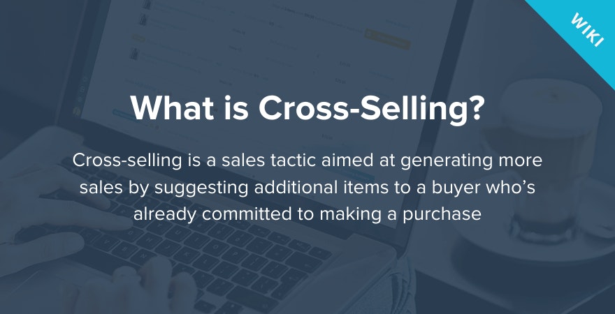 What is Cross-selling