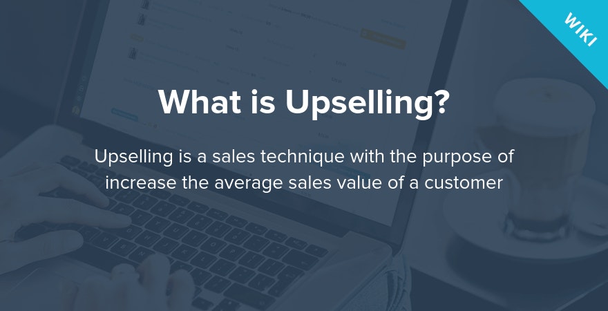 What is Upselling?